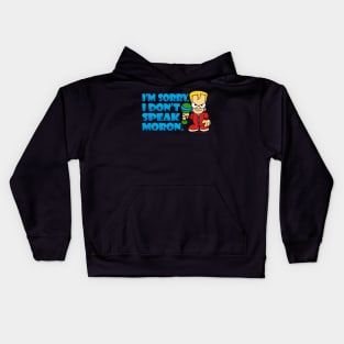 I Don't Speak Moron Kids Hoodie